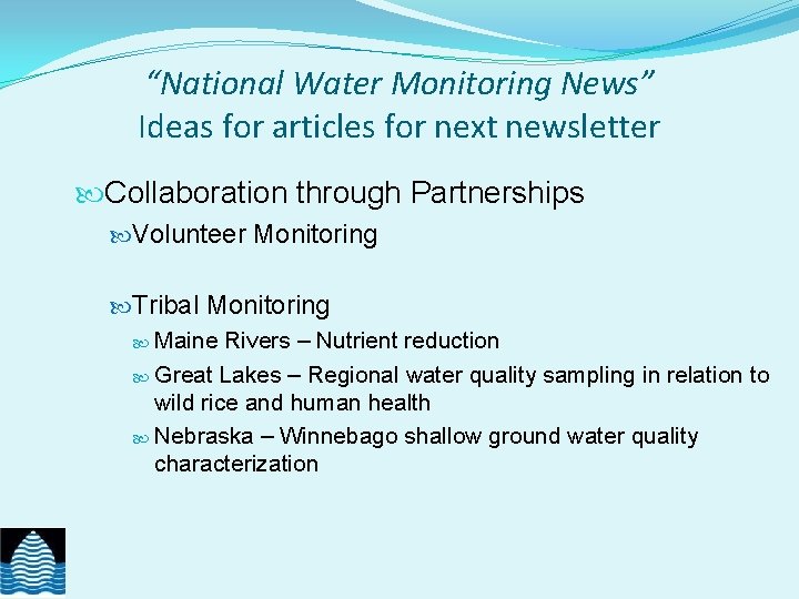 “National Water Monitoring News” Ideas for articles for next newsletter Collaboration through Partnerships Volunteer