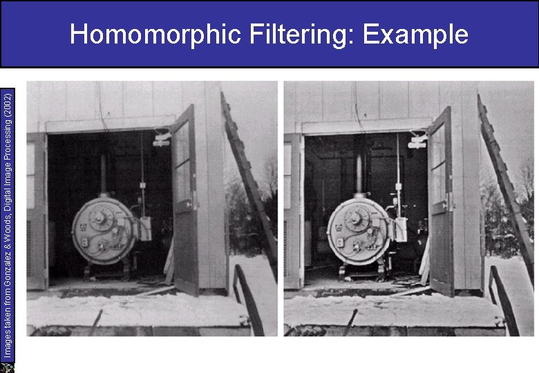 Images taken from Gonzalez & Woods, Digital Image Processing (2002) Homomorphic Filtering: Example 