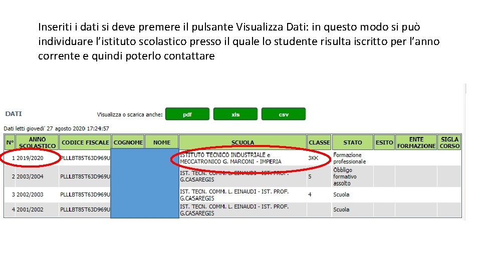 Inseriti i dati si deve premere il pulsante Visualizza Dati: in questo modo si Inseriti i dati si deve premere il pulsante Visualizza Dati: in questo modo si