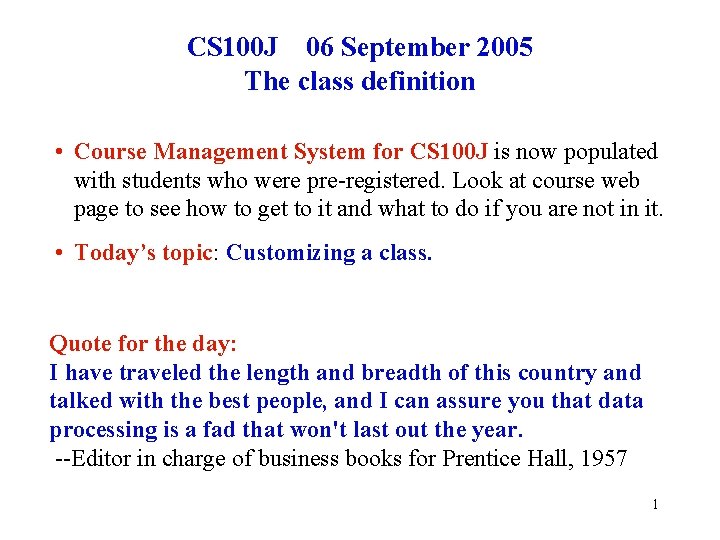 CS 100 J 06 September 2005 The class definition • Course Management System for