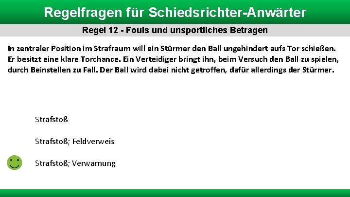 Regelfragen für Schiedsrichter-Anwärter Regel 12 - Fouls und unsportliches Betragen In zentraler Position im