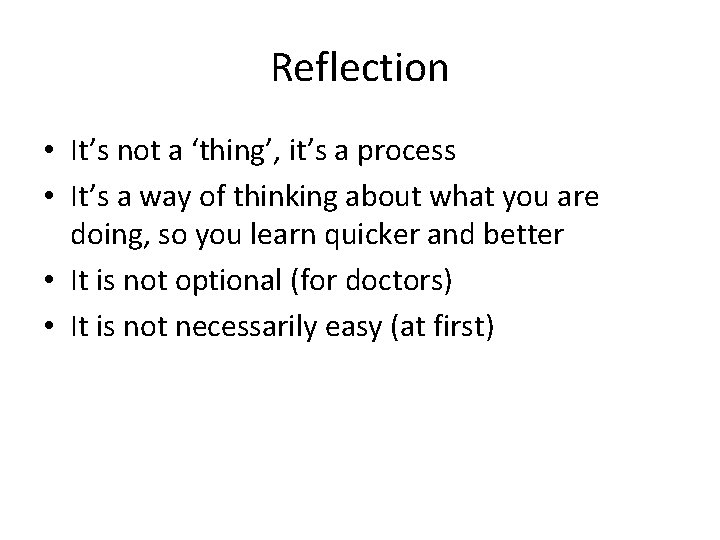 Reflection • It’s not a ‘thing’, it’s a process • It’s a way of