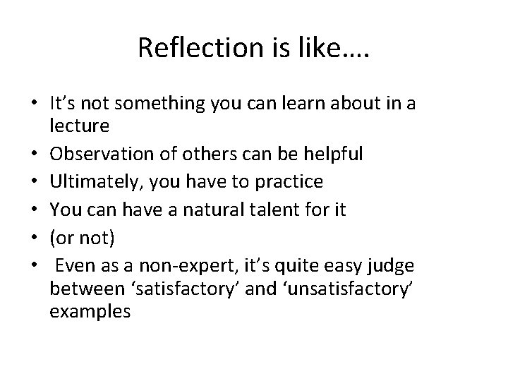 Reflection is like…. • It’s not something you can learn about in a lecture