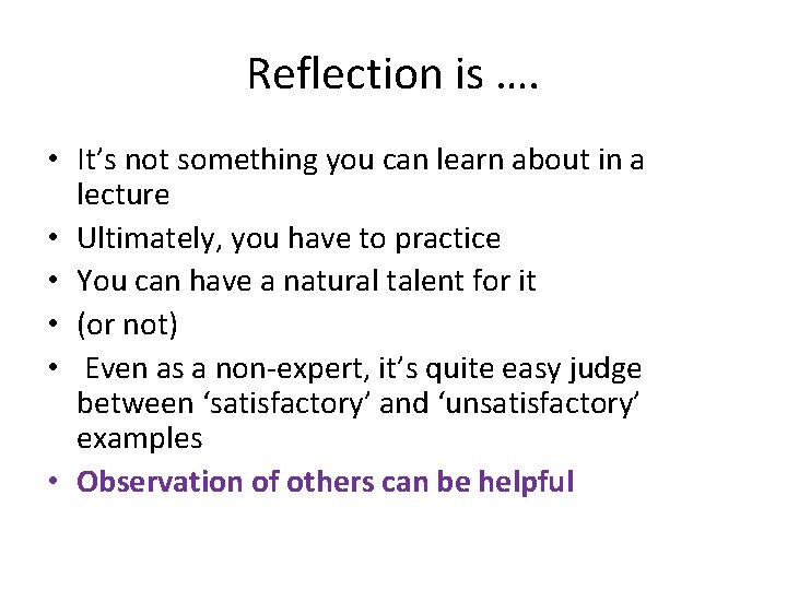 Reflection is …. • It’s not something you can learn about in a lecture
