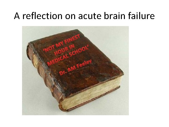 A reflection on acute brain failure T S E N I F Y M