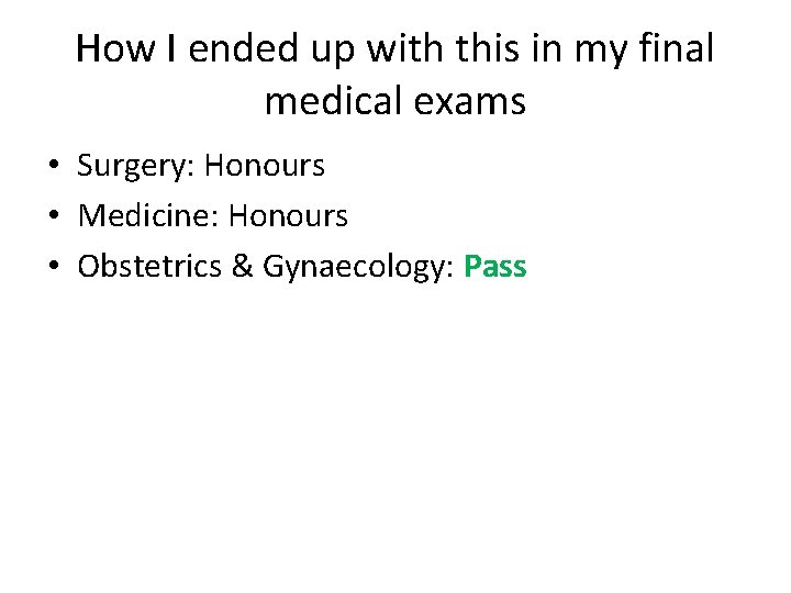 How I ended up with this in my final medical exams • Surgery: Honours