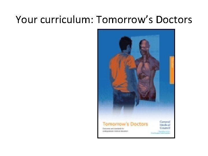 Your curriculum: Tomorrow’s Doctors 