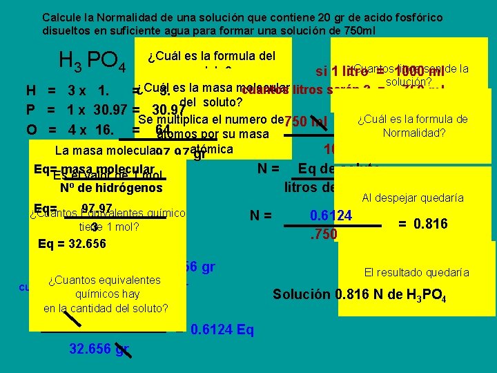 Calcule la Normalidad de una solución que contiene 20 gr de acido fosfórico disueltos