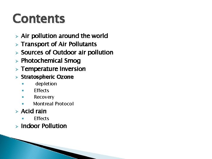 Contents Ø Ø Ø Air pollution around the world Transport of Air Pollutants Sources