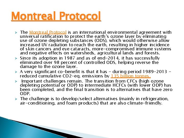 Montreal Protocol Ø Ø Ø The Montreal Protocol is an international environmental agreement with