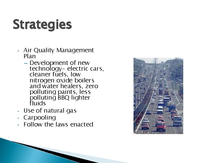 Strategies • • Air Quality Management Plan – Development of new technology- electric cars,