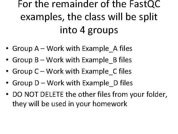 For the remainder of the Fast. QC examples, the class will be split into
