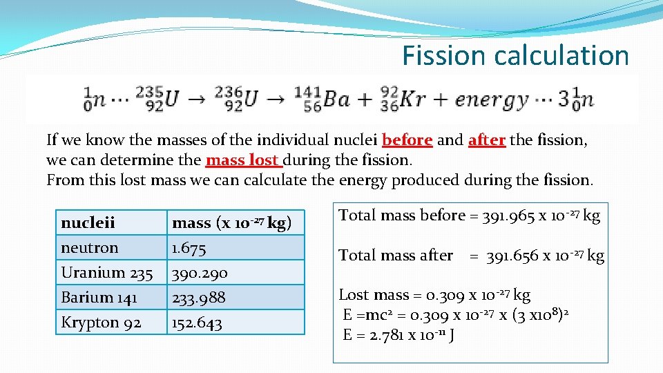 Fission calculation If we know the masses of the individual nuclei before and after