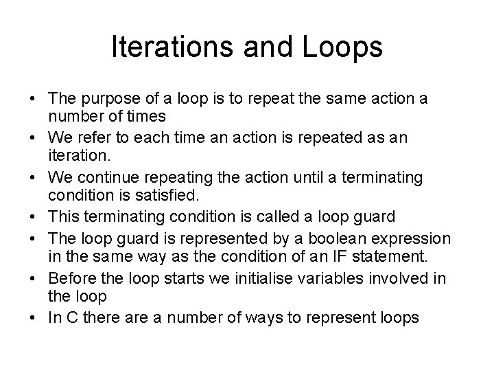 Iterations and Loops • The purpose of a loop is to repeat the same