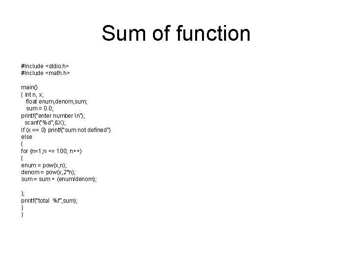 Sum of function #Include <stdio. h> #Include <math. h> main() { int n, x;