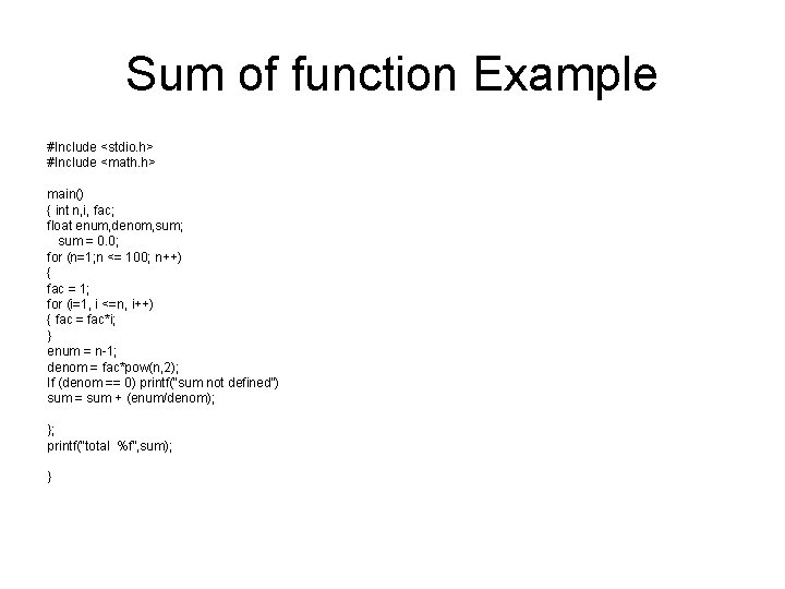 Sum of function Example #Include <stdio. h> #Include <math. h> main() { int n,