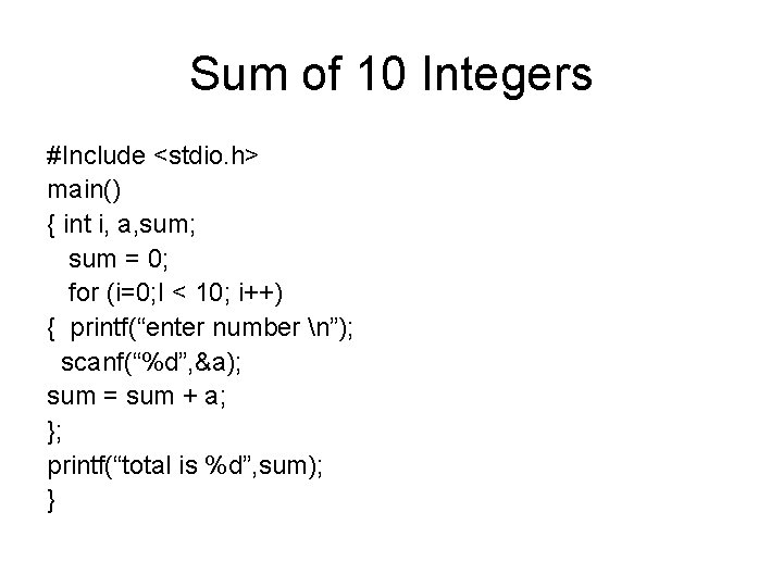 Sum of 10 Integers #Include <stdio. h> main() { int i, a, sum; sum