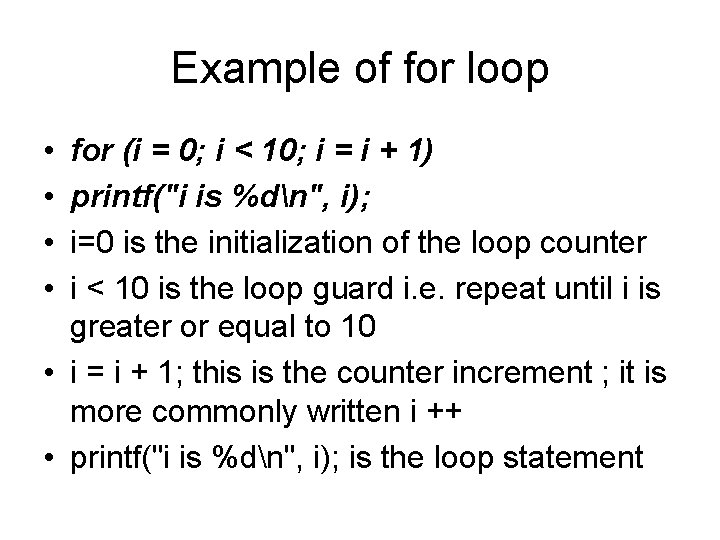 Example of for loop • • for (i = 0; i < 10; i