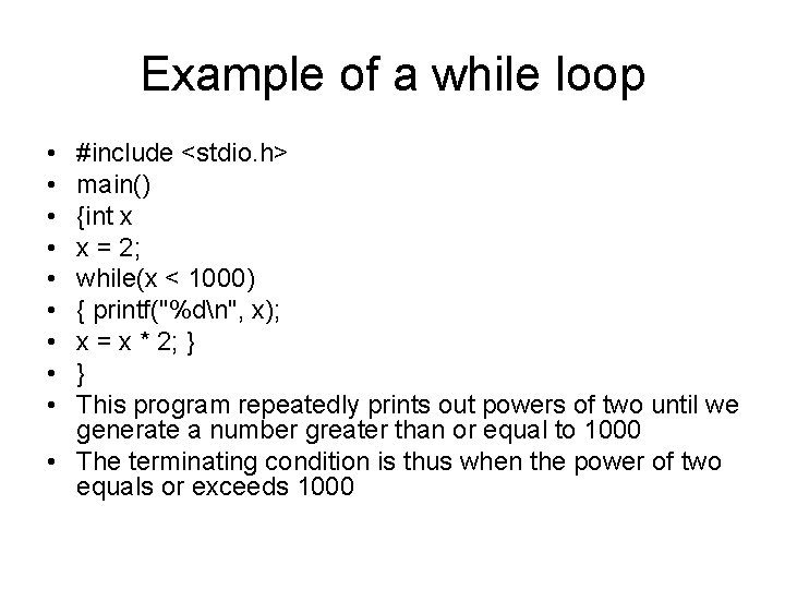 Example of a while loop • • • #include <stdio. h> main() {int x
