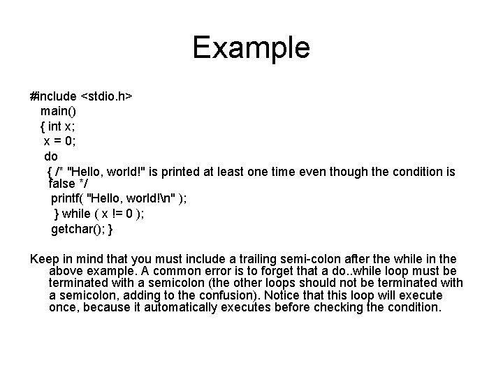 Example #include <stdio. h> main() { int x; x = 0; do { /*