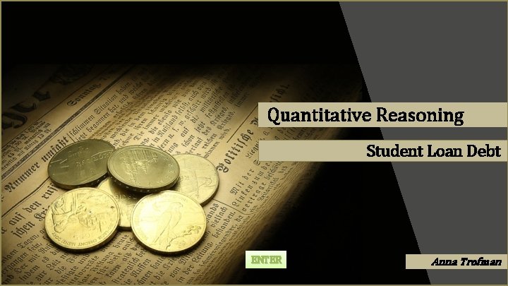 Quantitative Reasoning Student Loan Debt ENTER Anna Trofman 