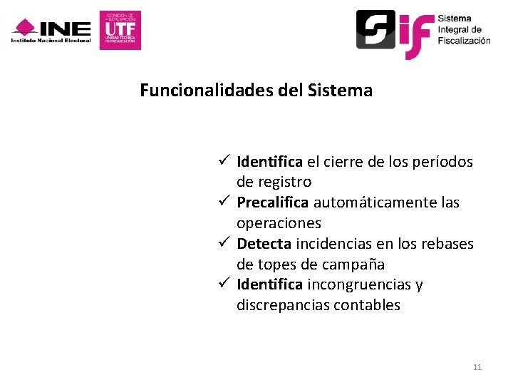 Funcionalidades del Sistema ü Identifica el cierre de los períodos de registro ü Precalifica