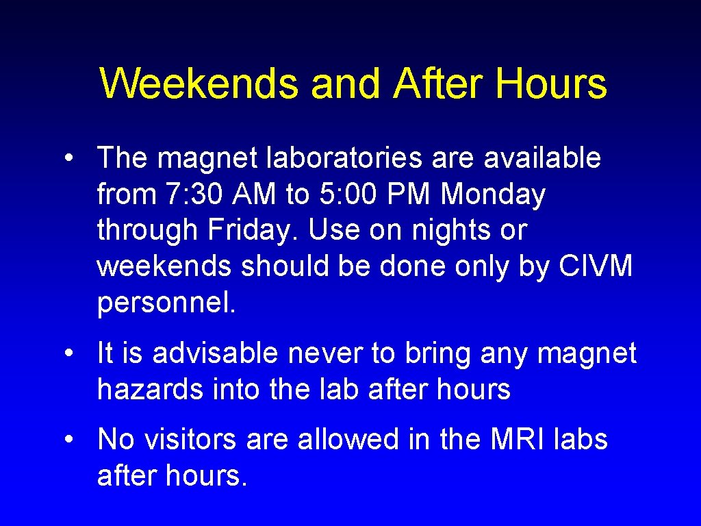 Weekends and After Hours • The magnet laboratories are available from 7: 30 AM