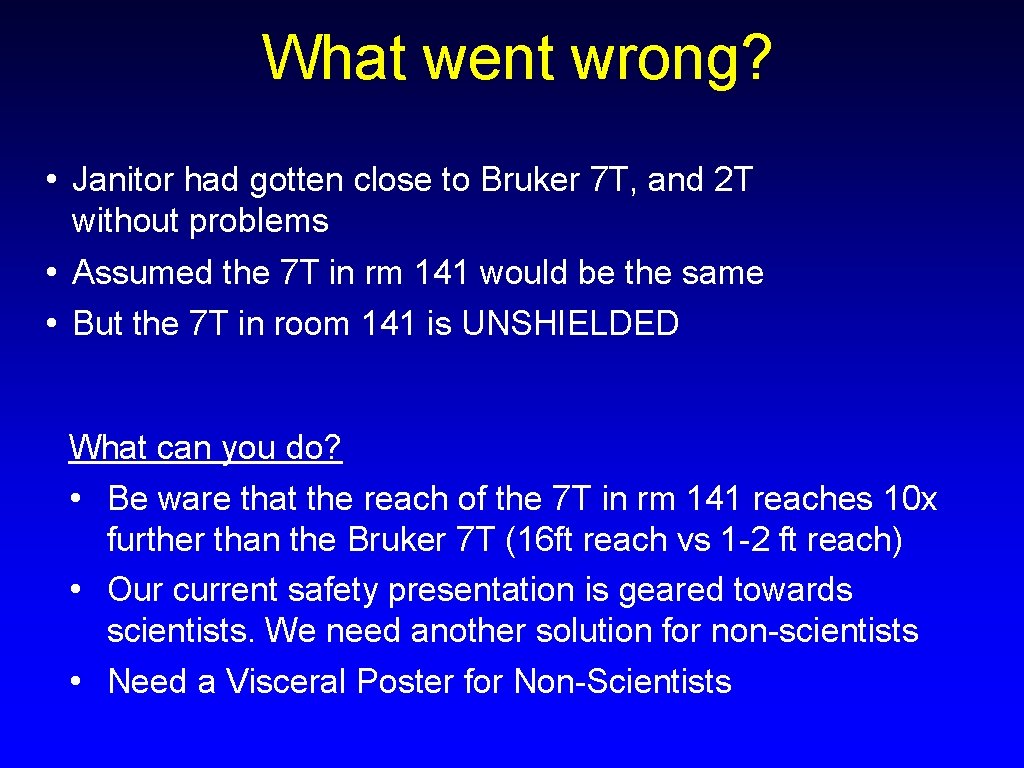 What went wrong? • Janitor had gotten close to Bruker 7 T, and 2