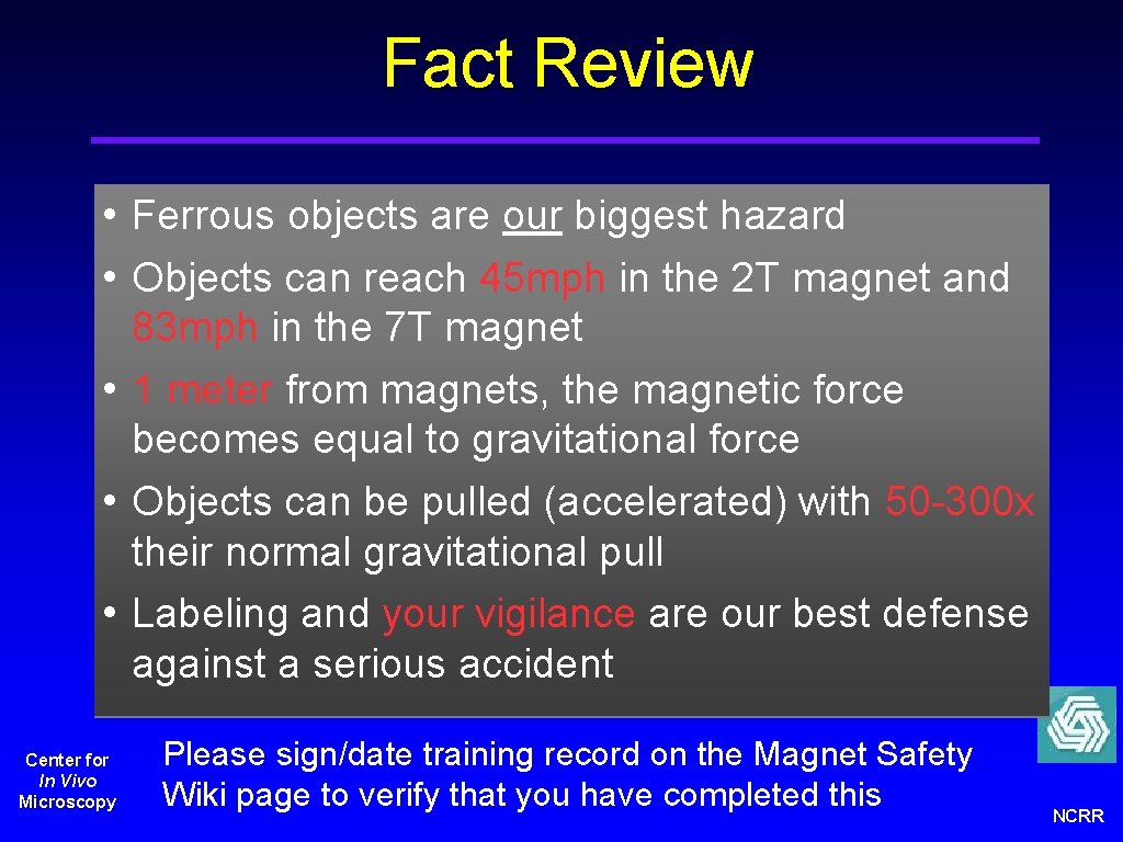 Fact Review • Ferrous objects are our biggest hazard • Objects can reach 45