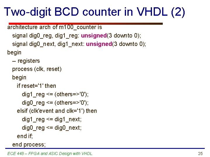 Two-digit BCD counter in VHDL (2) architecture arch of m 100_counter is signal dig