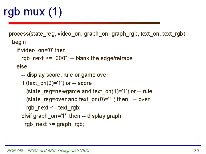 rgb mux (1) process(state_reg, video_on, graph_rgb, text_on, text_rgb) begin if video_on='0' then rgb_next <=