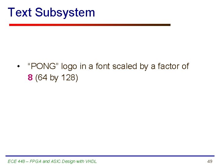 Text Subsystem • “PONG” logo in a font scaled by a factor of 8