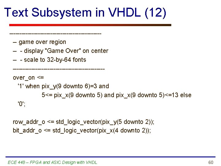Text Subsystem in VHDL (12) ----------------------- game over region -- - display "Game Over"
