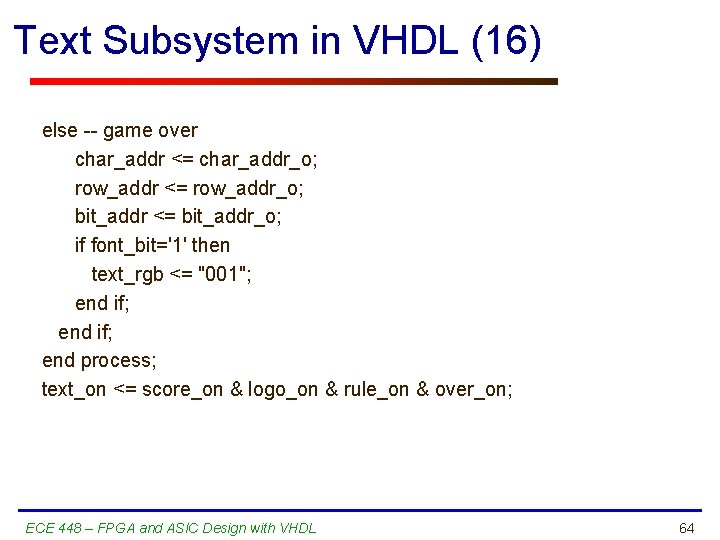 Text Subsystem in VHDL (16) else -- game over char_addr <= char_addr_o; row_addr <=
