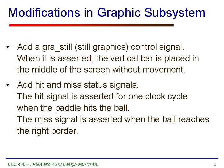 Modifications in Graphic Subsystem • Add a gra_still (still graphics) control signal. When it