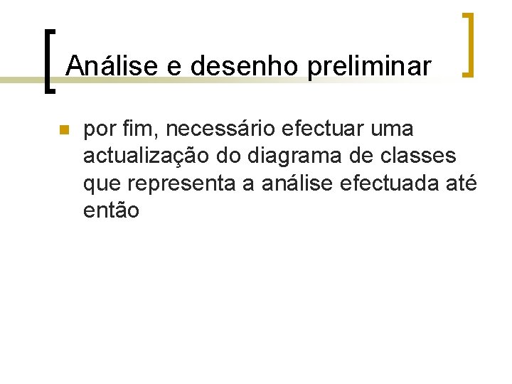 Análise e desenho preliminar n por fim, necessário efectuar uma actualização do diagrama de