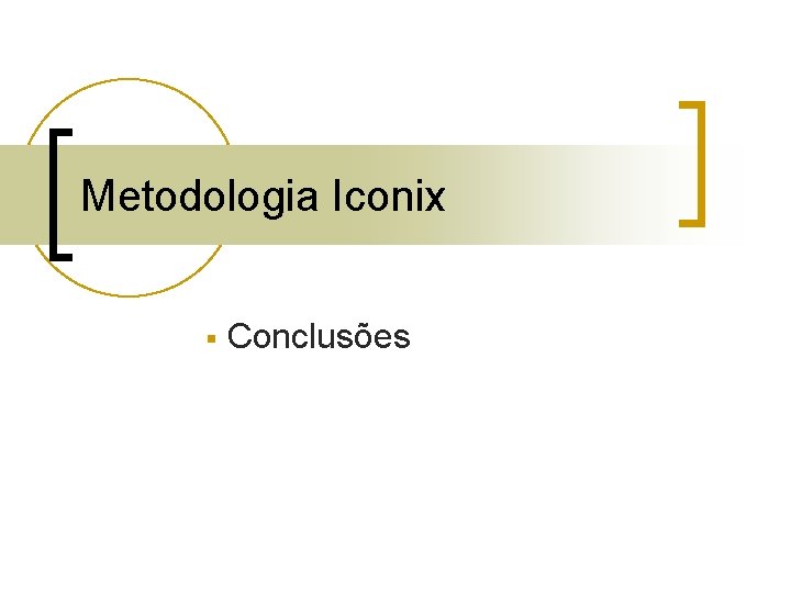 Metodologia Iconix § Conclusões 