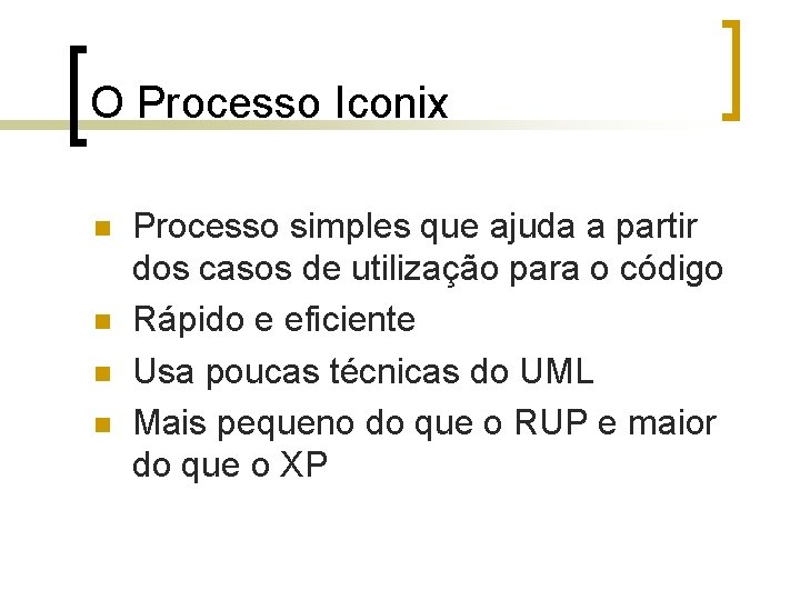 O Processo Iconix n n Processo simples que ajuda a partir dos casos de