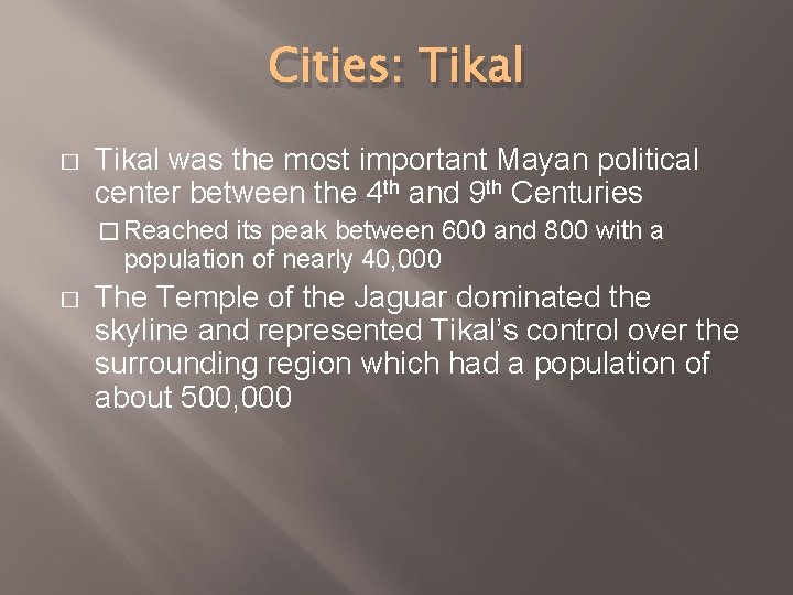 Cities: Tikal � Tikal was the most important Mayan political center between the 4