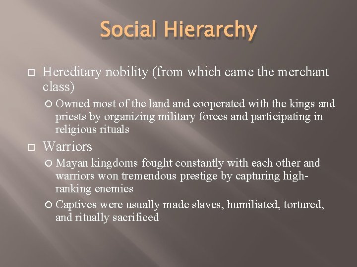 Social Hierarchy Hereditary nobility (from which came the merchant class) Owned most of the