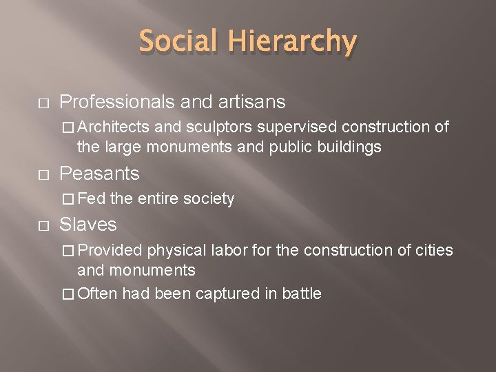 Social Hierarchy � Professionals and artisans � Architects and sculptors supervised construction of the