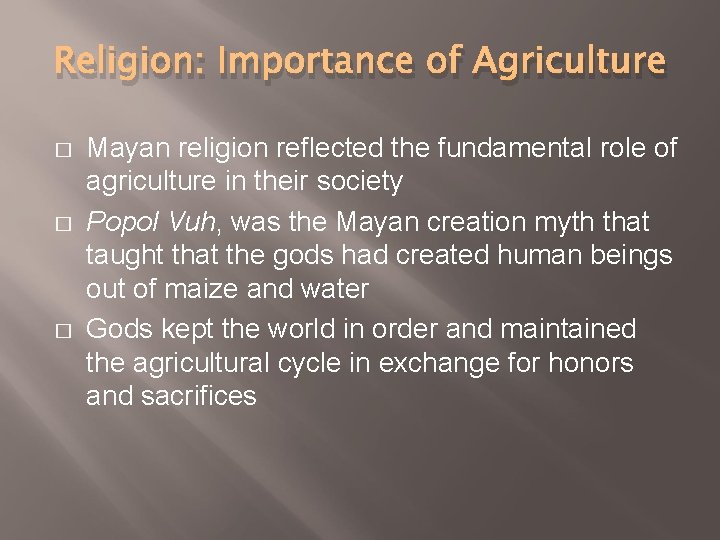 Religion: Importance of Agriculture � � � Mayan religion reflected the fundamental role of