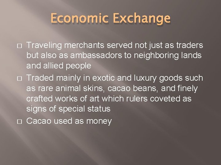 Economic Exchange � � � Traveling merchants served not just as traders but also