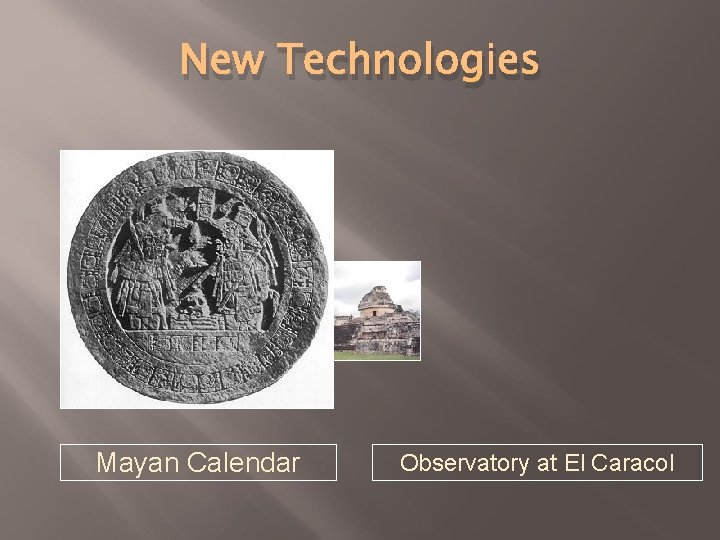 New Technologies Mayan Calendar Observatory at El Caracol 