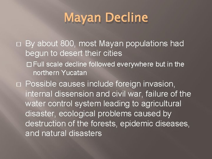 Mayan Decline � By about 800, most Mayan populations had begun to desert their