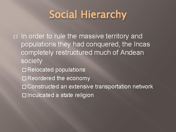 Social Hierarchy � In order to rule the massive territory and populations they had