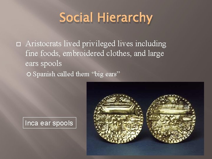 Social Hierarchy Aristocrats lived privileged lives including fine foods, embroidered clothes, and large ears
