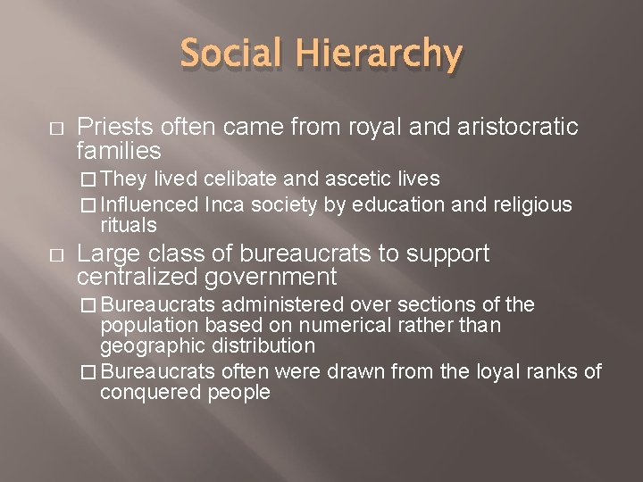 Social Hierarchy � Priests often came from royal and aristocratic families � They lived