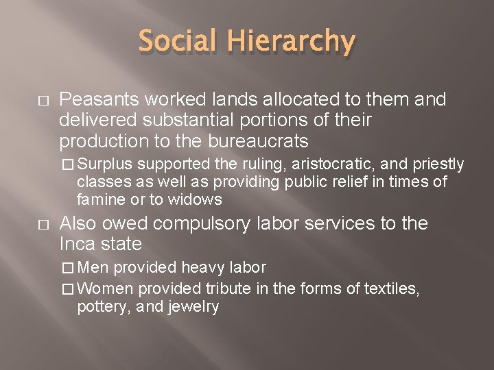 Social Hierarchy � Peasants worked lands allocated to them and delivered substantial portions of