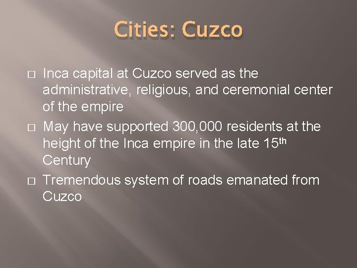 Cities: Cuzco � � � Inca capital at Cuzco served as the administrative, religious,